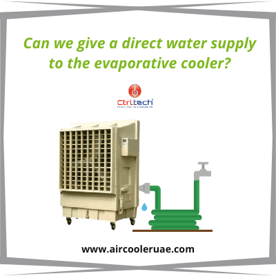 Can we give a direct water supply to the evaporative cooler?