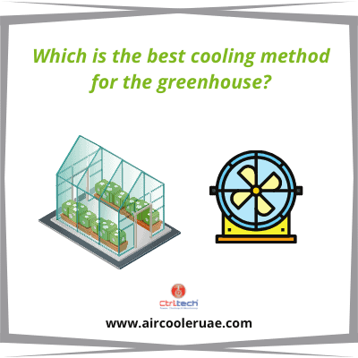 Which is the best cooling method for the greenhouse?